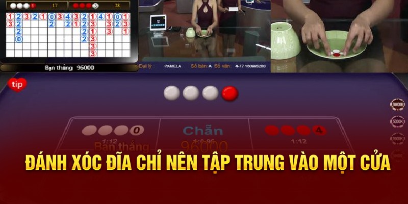 Đánh xóc đĩa chỉ nên tập trung vào một cửa