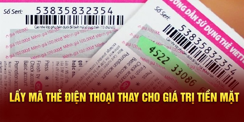 Lấy mã thẻ điện thoại thay cho giá trị tiền mặt